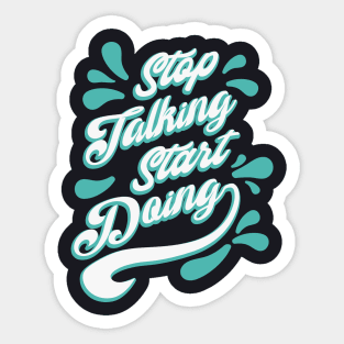 Stop talking, start doing Sticker